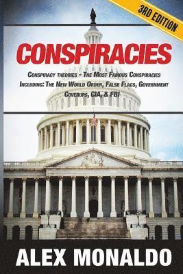 bokomslag Conspiracies: Conspiracy Theories - The Most Famous Conspiracies Including: The New World Order, False Flags, Government Cover-ups,