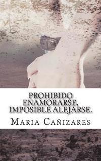 Prohibido enamorarse, imposible alejarse.: El primer amor es para siempre... 1