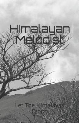 Himalayan Melodist: Let the Himalayas Croon 1