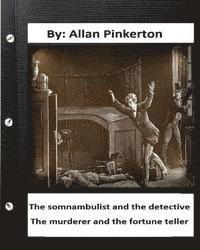 bokomslag The somnambulist and the detective. The murderer and the fortune teller. By: Allan Pinkerton