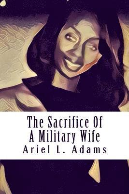 The Sacrifice Of A Military Wife: Part 1 1