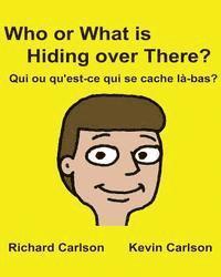 bokomslag Who or What is Hiding over There? Qui ou qu'est-ce qui se cache là-bas?: Children's Picture Book English-French (Bilingual Edition)