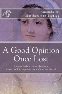 bokomslag A Good Opinion Once Lost: An Analysis of Jane Austen's Pride and Prejudice as a Conduct Novel