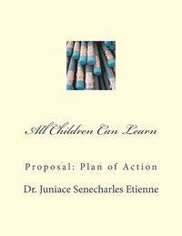 bokomslag All Children Can Learn: Proposal: Plan of Action