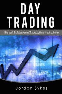 bokomslag Day Trading: This Book Includes: Penny Stocks, Options Trading, Forex