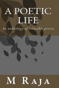 bokomslag A Poetic Life: An anthology of relatable poetry