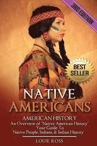 bokomslag Native Americans: American History: An Overview of 'Native American History' - Your Guide To Native People, Indians, & Indian History