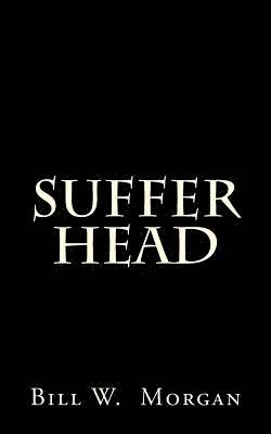 Bill W. Morgan - Suffer Head, Häftad