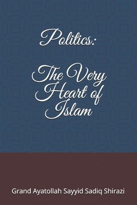 Politics: the very Heart of Islam 1