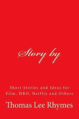 Story by: Short Stories and Ideas for Film, HBO, Netflix and Others 1
