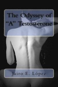 bokomslag The Odyssey of &quot;A&quot; Testosterone