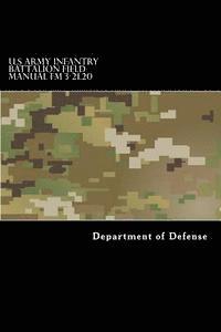 bokomslag U.S Army Infantry Battalion Field Manual FM 3-21.20