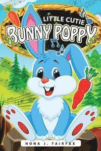 Little Cutie Bunny Poppy: Children's Books, Kids Books, Bedtime Stories For Kids, Kids Fantasy Book (rabbit books for kids) 1