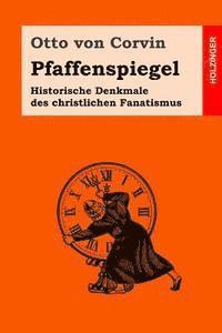 bokomslag Pfaffenspiegel: Historische Denkmale des christlichen Fanatismus