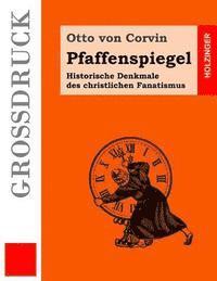 bokomslag Pfaffenspiegel (Großdruck): Historische Denkmale des christlichen Fanatismus