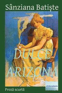 bokomslag Dulce Arizona: Prosa Scurta