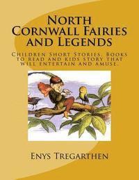 bokomslag North Cornwall Fairies and Legends: Children Short Stories. Books to read and kids story that will entertain and amuse.