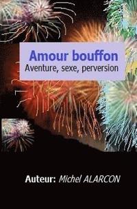 bokomslag Amour Bouffon: Aventure, Sexe Et Perversion.