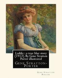 bokomslag Laddie: a true blue story (1913), By Gene Stratton Porter illustrated: By Herman Pfeifer. (Pfeifer, Herman, 1879-1931).