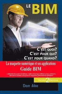 Dan Ake - Le BIM, c'est pour quoi ? C'est pour qui ? C'est pour quand ? (Version2 étendue): La maquette numerique et ses applications - Guide BIM a destination, Häftad