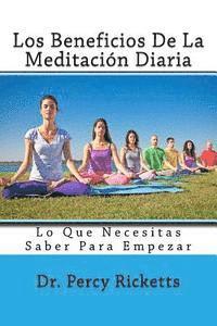 Percy Ricketts - Los Beneficios De La Meditación Diaria: Lo Que Necesitas Saber Para Empezar, Häftad
