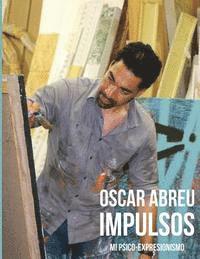 bokomslag Oscar Abreu Impulsos: Mi Psico-Expresionismo