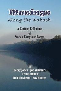 bokomslag Musings Along the Wabash: A Curious Collection of Stories, Essays and Poems