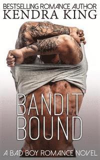bokomslag Bandit Bound: A Bad Boy Romance Novel