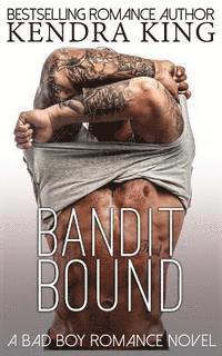 Bandit Bound: A Bad Boy Romance Novel