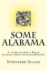 bokomslag Some Alabama: How two Black boys upstaged Bigotry in Alabama