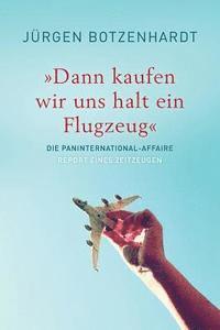 'Dann kaufen wir uns halt ein Flugzeug': Die PANINTERNATIONAL Affaire 1