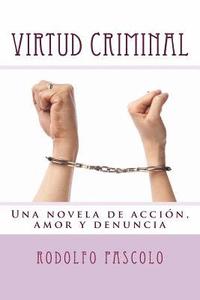 bokomslag Virtud Criminal: Una novela de acción, amor y denuncia
