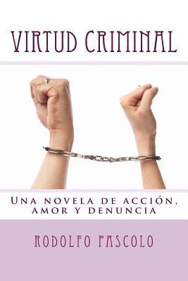 Rodolfo Pascolo - Virtud Criminal: Una novela de acción, amor y denuncia, Häftad