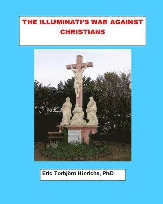 Eric Burger Hinrichs - The Illuminati's War Against Christians, Häftad