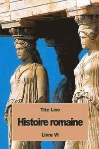 Histoire romaine: Livre VI