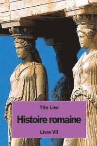 Histoire romaine: Livre VII