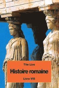 Histoire romaine: Livre VIII