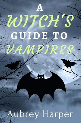 A Witch's Guide to Vampires 1