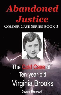 bokomslag Abandoned Justice: The Cold Case of Ten-Year-Old Virginia Brooks