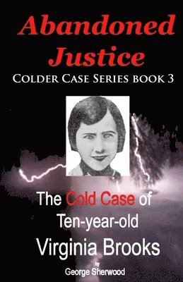 Abandoned Justice: The Cold Case of Ten-Year-Old Virginia Brooks 1
