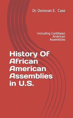 bokomslag History Of African American Assemblies in U.S.: Including Caribbean American Assemblies