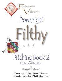 Downright Filthy Pitching Book 2: Hitters' Attention 1