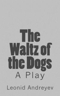 bokomslag The Waltz of the Dogs: A Play