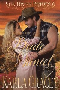 bokomslag Mail Order Bride - A Bride for Daniel: Sweet Clean Historical Western Mail Order Bride inspirational Romance
