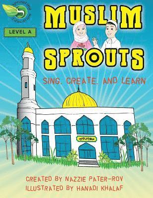 Muslim Sprouts Vol. A: A Preschool Textbook for Muslim Children 1