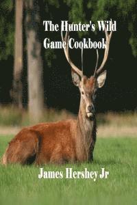 bokomslag The Hunter's Wild Game Cookbook