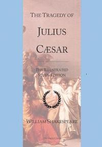 The Tragedy of Julius Caesar: GCSE English Illustrated Student Edition with wide annotation friendly margins