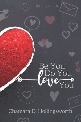 bokomslag BE You. DO You. LOVE You: A 30 Day Self Love Challenge