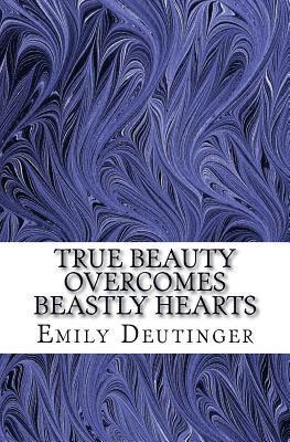 True Beauty Overcomes Beastly Hearts 1