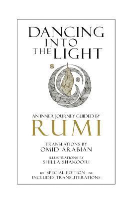 Dancing Into The Light: An Inner Journey Guided by Rumi - Special Edition 1